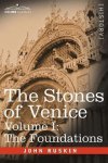 John Ruskin - The Stones of Venice - Volume I