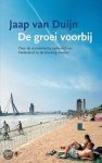 Dui 2e dr., 287 jn, Jaap van - De Groei voorbij. Over de economische toekomst van Nederland na de booming nineties