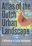 Reinout Rutte , Jaap Evert Abrahamse - Atlas of the Dutch Urban Landscape a millennium of spatial development