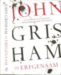 Grisham, John  .. Studio Jan de Boer  Foto Auteur  Daniel Mayer  Vertaling Jolanda  te Lindert    uit het Engels - De Erfgenaam  .. Al 25 jaar de succesvolste Thrillerschrijver ter wereld