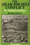 GILBERT, MARTIN - The Arab-Israeli conflict. Its history in maps