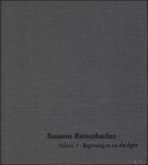 Andy Lim ; Rafael von Uslar, Susanne Rottenbacher - Susanne Rottenbacher, Volume I - Beginning to see the light, Band 1 einer zweiteiligen Monografie