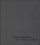 Andy Lim ; Rafael von Uslar, Susanne Rottenbacher - Susanne Rottenbacher, Volume I - Beginning to see the light, Band 1 einer zweiteiligen Monografie