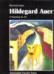 HELLER, REINHOLD - Hildegard Auer. A yearning for art