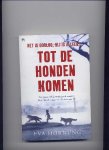 HORNUNG, EVA - Tot de honden komen (Het is oorlog, hij is alleen ... tot de honden komen)