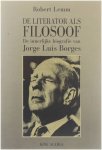 Robert Lemm - De literator als filosoof : de innerlijke biografie van Jorge Luis Borges