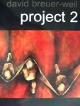 Ben Hanly, John Russell Taylor, Simon Blomfield - DAVID BREUER - WEIL :  Project 2. Tentoonstellingscatalogus 2003, met Geexposeerde werken (olieverf) in the BargeHouse and the Boundary Gallery (London).