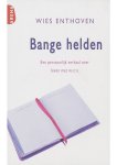 Wies Enthoven - Bange helden Wies Enthoven - Bange helden