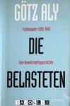 Götz Aly - Die Belasteten. Euthanasie 1939 - 1945. Eine Gesellschaftsgeschichte