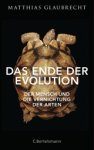 Matthias Glaubrecht - Das Ende der Evolution