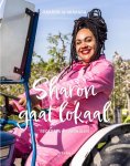 Sharon de Miranda - Sharon gaat lokaal Recepten en verhalen