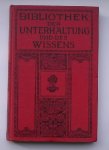 red. - Bibliothek der Unterhaltung und des Wissens. 1.Band/Jahrgang 1910.
