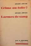 DE DORLODOT René - 1920-1934 Crime ou folie? 1940-1944 Larmes de sang.