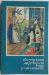 Loup, Willy Le - Vlaamse kunst op perkament Handschriften en miniaturen te Brugge van de 12de tot de 16de eeuw. Tentoonstelling ingericht door de stad Brugge in het Gruuthusemuseum 18 juli - 18 oktober 1981 Met krantenknipsel