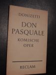 Donizetti G. - Don Pasquale - Komische Oper in drei Akten. - Vollständiges buch.(nur Text)