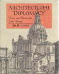 SMITH, Gil R. - Architectural Diplomacy - Rome and Paris in the Late Baroque.