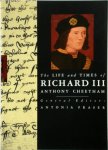 Anthony Cheetham - The Life and Times of Richard III