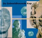 Kamerbeek, Liesbeth & Frank van de Schoor (redactie) - De Gebeeldhouwde Kop Kamerbeek, Liesbeth & Frank van de Schoor (redactie) - De Gebeeldhouwde Kop