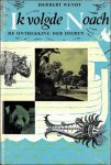 Herbert Wendt - Ik volgde Noach. De ontdekking der dieren.