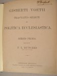 Voetius, G. - Gisberti VoetiiTractatus Selecti de Politica Ecclesiasttica. Series prima. Edidit F.L. Rutgers
