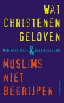 Gert-Jan Segers, Marten de Vries - Wat christenen geloven & moslims niet begrijpen