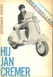 Arnolds, Denis - Hij  ,Jan Cremer. `n Onverbeterlijke bestseller