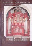 Verhoef, Henk - Barok in het Noorderkwartier: Het Garrels-orgel van Purmerend
