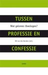 Wil (red.) van den Bercken - Tussen professie en confessie wat geloven theologen?