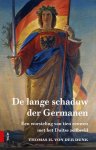 Thomas H. von der Dunk - De lange schaduw der Germanen Een worsteling van tien eeuwen met het Duitse zelfbeeld