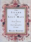 Harvey, Miles - The island of lost maps. A true story of cartographic crime