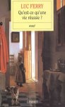 Luc Ferry - Qu'est-ce qu'une vie réussie?