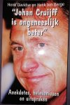 Davidse. Henk en Ten Berge Henk - Johan Cruijff is ongeneeslijk beter / anekdotes, belevenissen en uitspraken