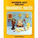 Isolde Kiskalt - Werken met nieuwe brooddeeg ideeen - Isolde Kiskalt