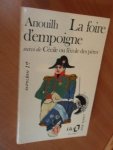 Anouilh - La foire d'empoigne. Suivi de Cecile ou l'ecole des peres