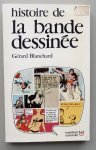 Blanchard, Gérard - Histoire de la bande dessinée : une histoire des histoires en images de la préhistoire à nos jours