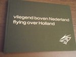 Viruly, A - Vliegend boven Nederland = Flying over Holland
