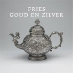 Molen, Johan R. ter & Hugo ter Avest & Jean-Pierre van Rijen & George Sanders & Jan Schipper & Marlies Stoter: - Fries Goud- en Zilver. De Geschiedenis van de Friese edelsmeedkunst in woord en beeld.