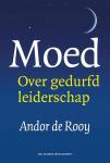 Rooy, Andor de - Moed / over gedurfd leiderschap