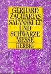 Zacharias, Gerhard - Satanskult und schwarze Messe. Die Nachtseite des Christentums. Ein Beitrag zur Phänomenologie der Religion