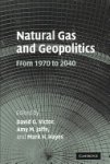 David G. Victor,  Amy M. Jaffe,  Mark H. Hayes - Natural Gas and Geopolitics