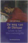 Geysels, Luc - De weg van de Dienaar - Lezen in het Marcusevangelie - Geysels, Luc