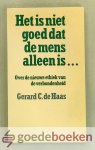 Haas, Gerard C. de - Het is niet goed dat de mens alleen is... --- Over de nieuwe ethiek van de verbondenheid Haas, Gerard C. de - Het is niet goed dat de mens alleen is... --- Over de nieuwe ethiek van de verbondenheid