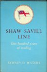 Waters, Sydney D. - Shaw Savill Line One Hundred Years of Trading