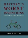 Eric Chaline - History's Worst Inventions