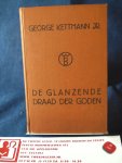 Kettmann, George jr. - De Glanzende Draad der goden