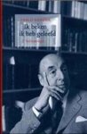 Neruda, Pablo - Ik beken, ik heb geleefd Neruda, Pablo - Ik beken, ik heb geleefd