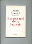 Frossard, André - Excusez-moi d'être Francais