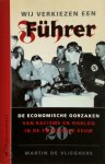 Martin de Vlieghere - Wij verkiezen een Führer de economische oorzaken van racisme en oorlog in de twintigste eeuw