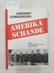 Koch, Oskar W.: - Dachau-Landsberg : Amerika´s Schande
