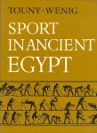 A.D. TOUNY & S. WENIG - Sport in Ancient Egypt